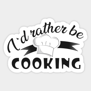 Cook - I'd rather be cooking Sticker